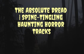 Monster Mash Halloween The Absolute Dread Spine-Tingling Haunting Horror Tracks FLAC - 聲音素材